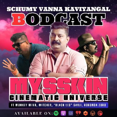 S09E05:- Mysskin Cinematic Universe