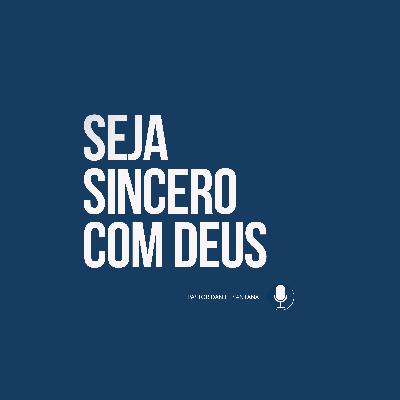 Seja sincero com Deus | Pastor Daniel Santana Seja sincero com Deus | Pastor Daniel Santana