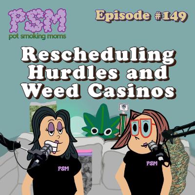 #149 Rescheduling Hurdles and Weed Casinos #149 Rescheduling Hurdles and Weed Casinos