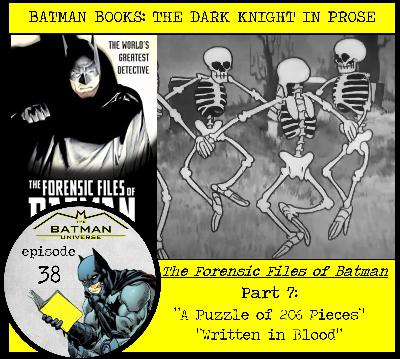 Ep 38: Forensic Files of Batman – Part 7