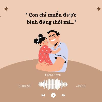 3. Con chỉ muốn được bình đẳng thôi mà... 3. Con chỉ muốn được bình đẳng thôi mà...