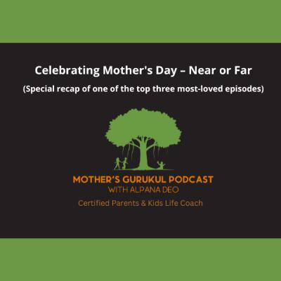 Celebrating Mother's Day – Near or Far Celebrating Mother's Day – Near or Far
