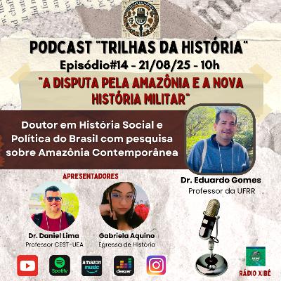 Ep#14 - "A Disputa pela Amazônia e a Nova História Militar"🎙️