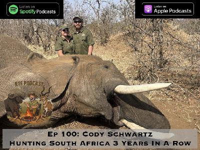 Ep 100: Cody Schwartz - Hunting South Africa 3 Years In A Row