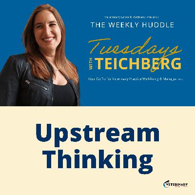 Tuesday’s With Teichberg | Upstream Thinking Tuesday’s With Teichberg | Upstream Thinking
