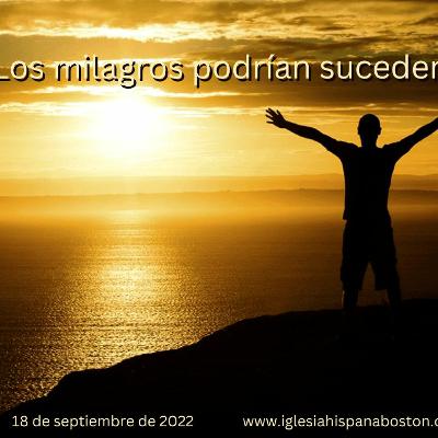 IHC - Pastor Cesar Depaz - Los Milagros Podrian Suceder - 20220918
