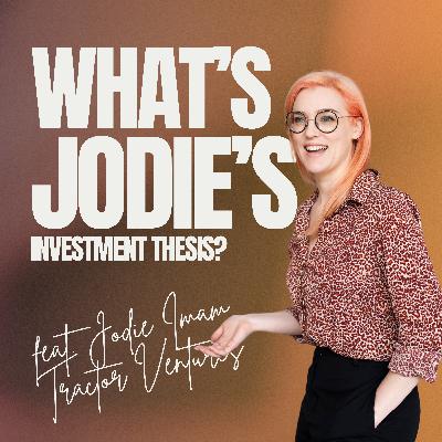 Episode Three: Jodie Imam's Investment Thesis Episode Three: Jodie Imam's Investment Thesis