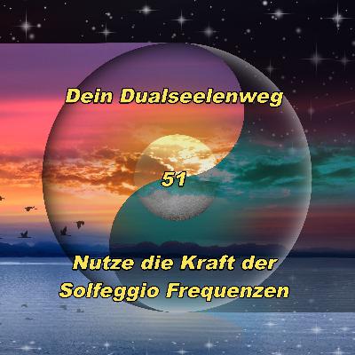 51 - Nutze die Kraft der Solfeggio Frequenzen 51 - Nutze die Kraft der Solfeggio Frequenzen