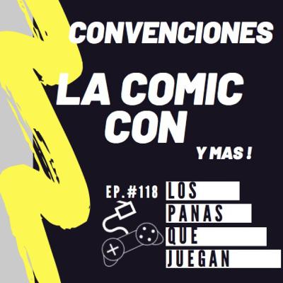 Convenciones y la Comic Con - Podcast Ep #118