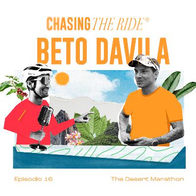Beto Davila y The Desert Marathon | Cuando una idea cambia un territorio