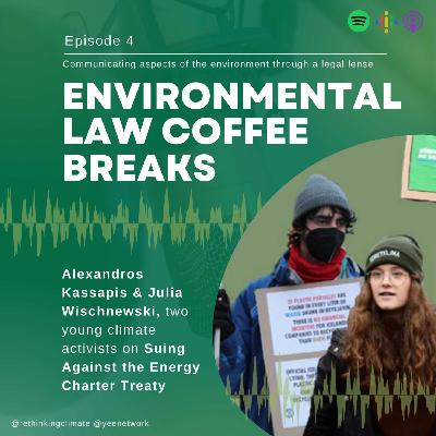 On Climate & Law: Suing Against the Energy Charter Treaty with Alex (YEE) and Julia