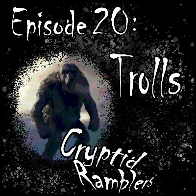 Episode Twenty - Trolls