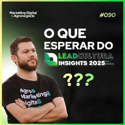 #90 O que esperar do Leadcultura Insights 2025