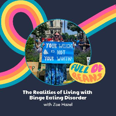 The Realities of Living with Binge Eating Disorder with Zoe Hazel