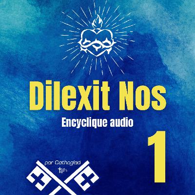 Dilexit Nos PARTIE 1 : L’importance du cœur | L’Encyclique du Pape François sur le Sacré-Cœur