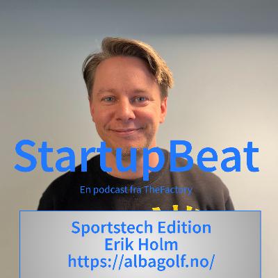 StartupBeat - Sportstech Edition - Erik Holm fra Alba
