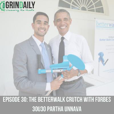 Episode 30: The BetterWalk Crutch with Forbes 30U30 Partha Unnava