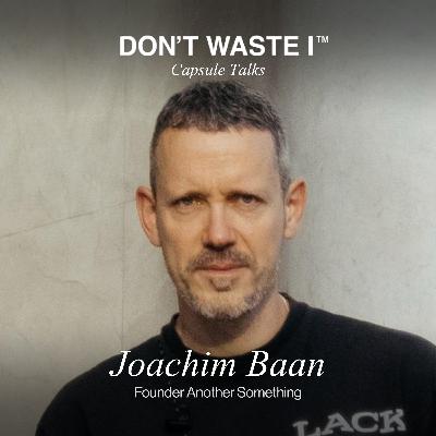 EP25: Joachim Baan On Controlled Chaos, Storytelling, and Building a Meaningful Creative Life