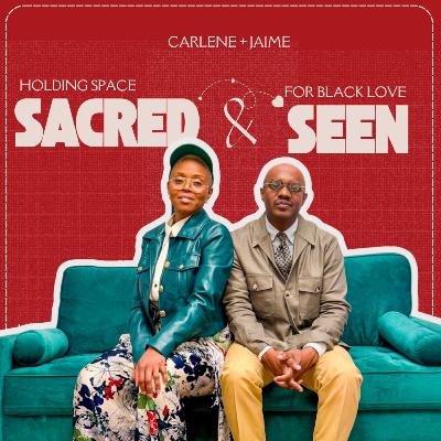 Sacred and Seen...Holding Space for Black Love