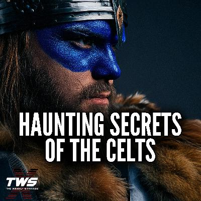 Secrets of the Celts: Unveiling Ancient Ghosts and Lost Magic 👻 THE WEEKLY STRANGE Episode 34
