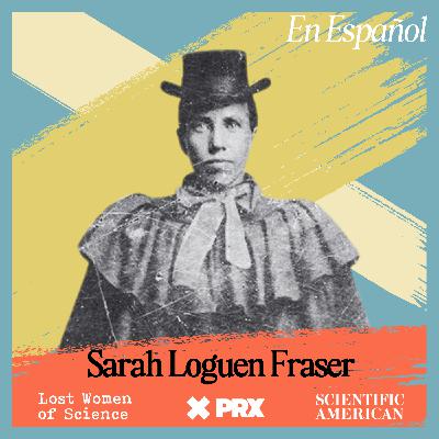 La Dra. Sarah Loguen Fraser, hija de un ex esclavo, se convierte en una destacada médica