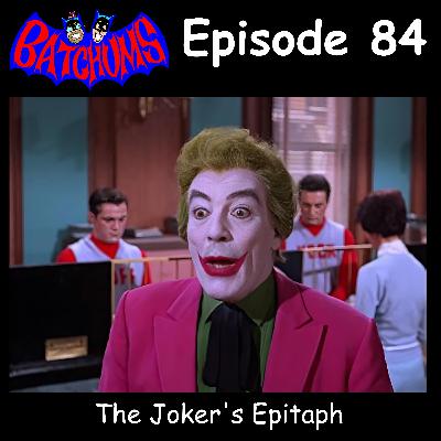 BatChums Episode 84 – The Joker's Epitaph