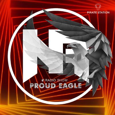 Nelver - Proud Eagle Radio Show #580 [Pirate Station Online] (09-07-2025)