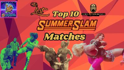 The List: Top 10 Summerslam Matches!