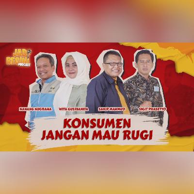 KONSUMEN JANGAN MAU RUGI | JADI BEGINI PODCAST #84