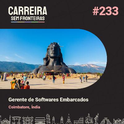 Gerente de Softwares Embarcados em Coimbatore, Índia - Carreira Sem Fronteiras #233