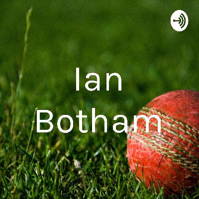 Sir Ian Botham Podcast