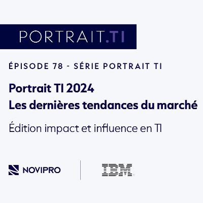 Portrait TI 2024 : Impact et influence des TI