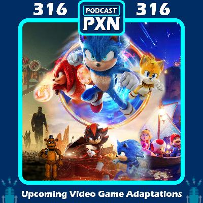 Episode 316: Upcoming Video Game Adaptations