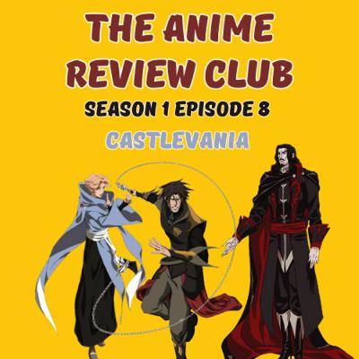 S1 EP 8: Castlevania