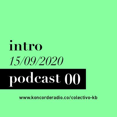 Colectivo KB - Podcast 00 Colectivo KB - Podcast 00