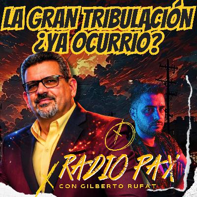 G. Rufat - "La gran tribulación ¿Ya ocurrió?" 🌐 Radio Pax #163 G. Rufat - "La gran tribulación ¿Ya ocurrió?" 🌐 Radio Pax #163