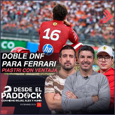 Doble DNF para Ferrari, Piastri con ventaja - Desde el Paddock T2 - Capítulo 29