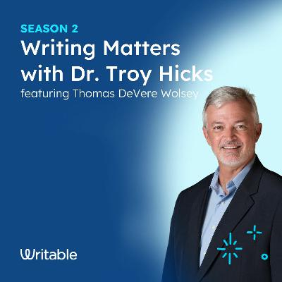 Thomas DeVere Wolsey - Writing Matters with Dr. Troy Hicks