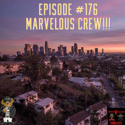 EPISODE #176 MARVELOUS CREW!!!
