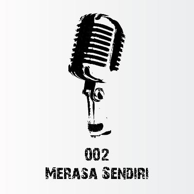 Eps. 002. Merasa Sendiri