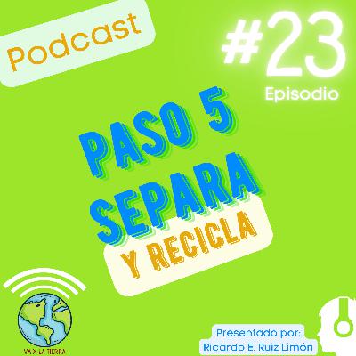 23 Separa y Recicla tus residuos.