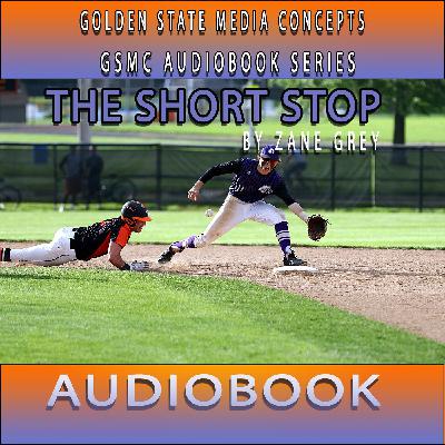 GSMC Audiobook Series: The Shortstop Episode 11: Persuading Mother, Riding Away and Fame
