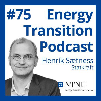 #75 How Statkraft is renewing the way the world is powered (with Henrik Sætness)