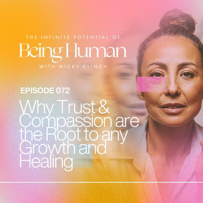 072 Why Trust & Compassion are the Root to any Growth and Healing