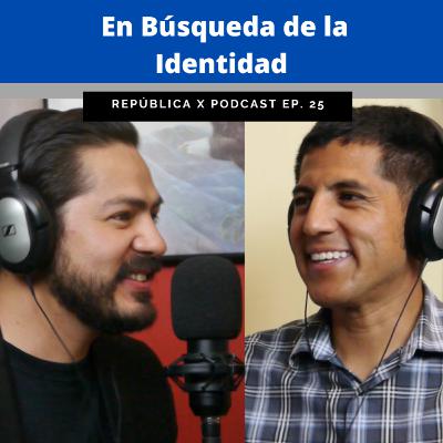EP. 25 EN BÚSQUEDA DE LA IDENTIDAD FT ROBERTO ALVARADO