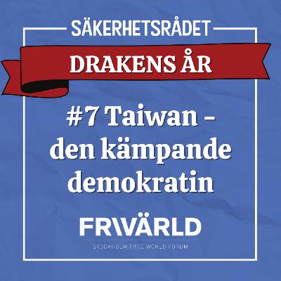 #7 Taiwan - den kämpande demokratin #7 Taiwan - den kämpande demokratin