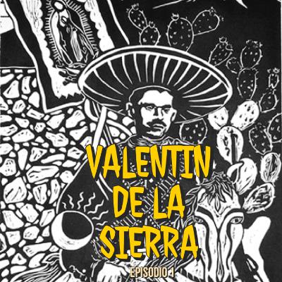 Ep.1 “Valentin de la Sierra”