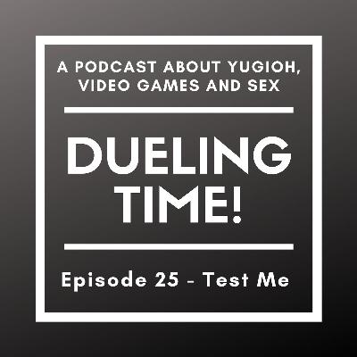 Episode 25 - Test Me Episode 25 - Test Me