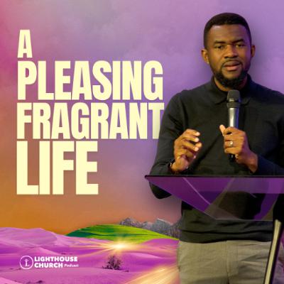 A Pleasing Fragrant Life Part 1 || Egypt To Canaan: Fulfill Your Destiny || Part 8 A Pleasing Fragrant Life Part 1 || Egypt To Canaan: Fulfill Your Destiny || Part 8