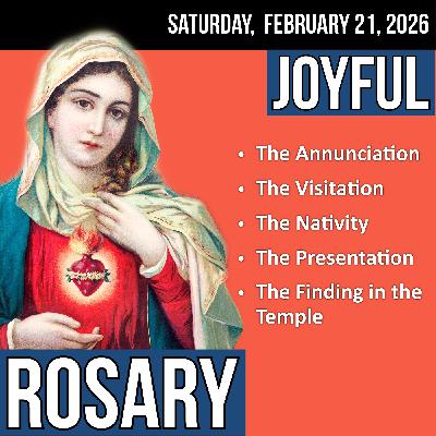 LISTEN - RELAXED PACE ROSARY - Joyful Mysteries of the Rosary for SATURDAY, February 21, 2026 LISTEN - RELAXED PACE ROSARY - Joyful Mysteries of the Rosary for SATURDAY, February 21, 2026